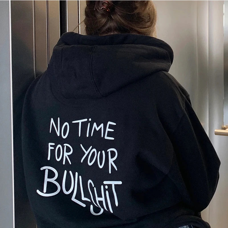 No Time for Your Bullshit Women Hoodies Cotton Loose Vintage Graphic Hoody Y2k Back Printed Unisex Black Pullovers O Neck